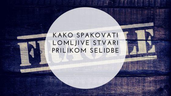 Kako spakovati lomljive stvari prilikom selidbe