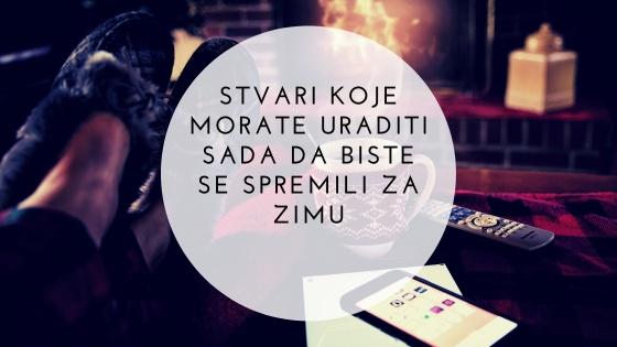 Stvari koje morate uraditi sada da biste se spremili za zimu