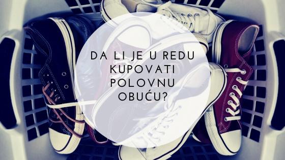 Da li je u redu kupovati polovnu obuću?