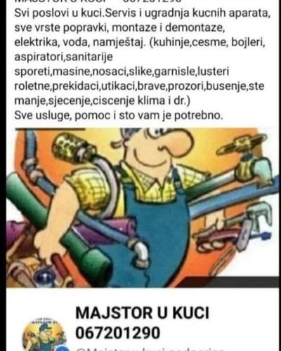 MAJSTOR U KUCI      ‎067201290
Svi poslovi u kuci.Servis i u
