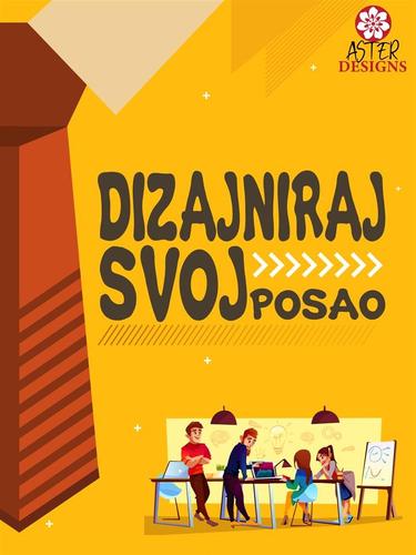 Dizajniraj svoj posao!