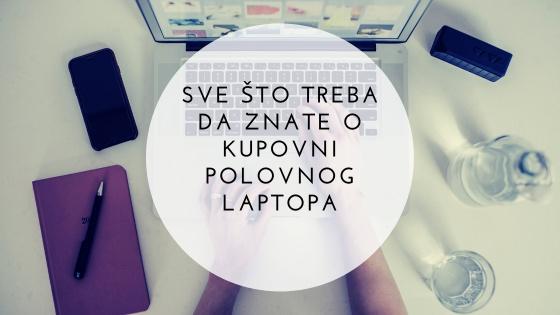 Sve što treba da znate o kupovini polovnog laptopa
