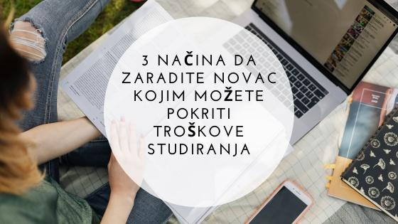 3 načina da zaradite novac kojim možete pokriti troškove studiranja