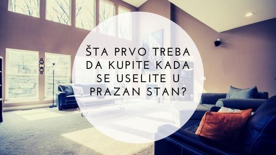Šta prvo treba da kupite kada se uselite u prazan stan?