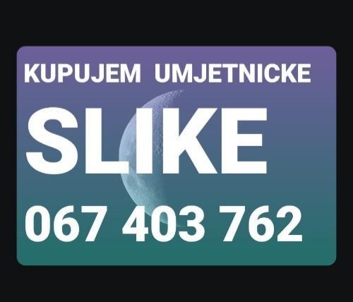 Kupujem UMJETNICKE slike
